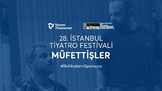 28 İstanbul Tiyatro Festivali quotMüfettişlerquot  İlkAlkışlarınSponsoru [upl. by Congdon]