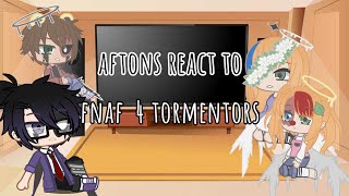 •aftons react to fnaf 4 tormentors•  lazy TvT • memes not mine [upl. by Dennet]