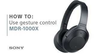 How To Use gesture controls with the Sony MDR1000X headphones [upl. by Inglis]