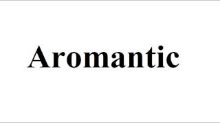 What does Aromantic mean [upl. by Assenav855]