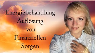 ⚜️ Energetische Behandlung Finanzieller Sorgen ⚜️ Auflösung amp Ablösung aller destruktiven Energien⚜️ [upl. by Enilada]