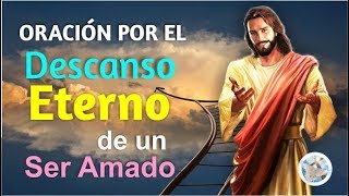 ORACIÓN POR EL DESCANSO ETERNO DE UN SER QUERIDO Y ACEPTAR SU PARTIDA [upl. by Nelyaw]