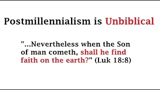 Postmillennialism is Unbiblical [upl. by Nilat]