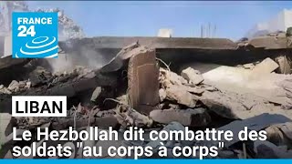 Le Hezbollah libanais assure combattre quotau corps à corpsquot les soldats israéliens à la frontière [upl. by Okimuk]