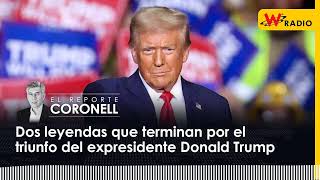 Dos leyendas que terminan por el triunfo del expresidente Donald Trump  El Reporte Coronell [upl. by Pain]