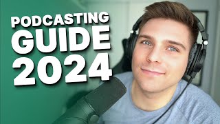 Complete Beginners Guide To Start Your Podcast in 2024 [upl. by Eecak882]