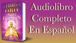 El libro de oro  Saint Germain  Audiolibro Completo en Español [upl. by Eirrek]