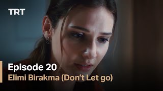 Elimi Birakma Don’t Let Go  Episode 20 English subtitles [upl. by Yboj30]