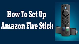 How To Set Up Amazon Fire TV Stick [upl. by Idna]