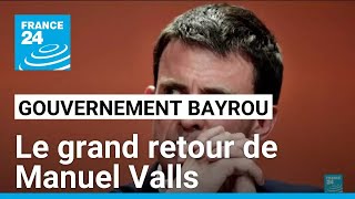 Gouvernement Bayrou  le grand retour de Manuel Valls • FRANCE 24 [upl. by Ydnes]