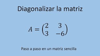 Diagonalizando una matriz 2x2  Ejemplo 01 [upl. by Oriaj]