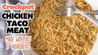 Crockpot Chicken Taco Meat Easy 3Ingredient Recipe [upl. by Allenaj673]