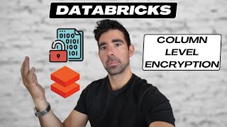 Databricks Quick Tips Column Level Encryption  Protect your data [upl. by Massey]