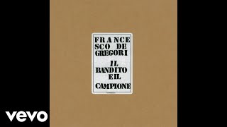 Francesco De Gregori  Il bandito e il campione Live Niente Da Capire  Official Audio [upl. by Bainbridge]