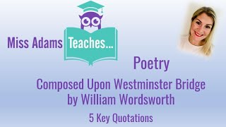 Composed Upon Westminster Bridge by William Wordsworth  5 Key Quotations [upl. by Alekehs]