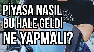 PİYASA NEDEN BU HALE GELDİ NE YAPMALI [upl. by Daisy396]