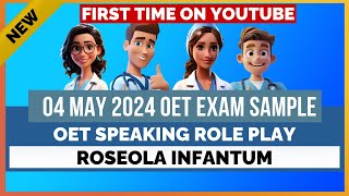 OET SPEAKING ROLE PLAY SAMPLE  04 MAY 2024 EXAM TOPIC  ROSEOLA INFANTUM  MIHIRAA [upl. by Ceporah228]