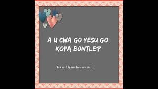 A O Tswa Go Jesu Go Kopa Bontle  UCCSA Instrumental Hymn And Lyrics Have you been to Jesus [upl. by Subak279]