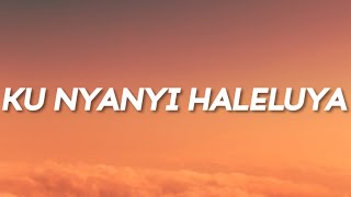 Kunyanyi Haleluyah  Lyrics [upl. by Sharona]