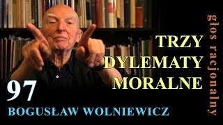 Bogusław Wolniewicz 97 TRZY DYLEMATY MORALNE [upl. by Tim]