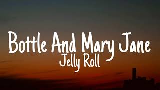 Jelly Roll  Bottle and Mary Jane Lyrics [upl. by Inimak]