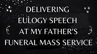 DELIVERING EULOGY SPEECH AT MY FATHERS FUNERAL MASS SERVICE [upl. by Auqinet625]