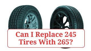 Can I Replace 245 Tires With 265 245vs265 [upl. by Viviyan664]