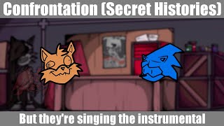 FNF Secret Histories  Confrontation but theyre singing the instrumental in a nonstop duet [upl. by Ynehteb]