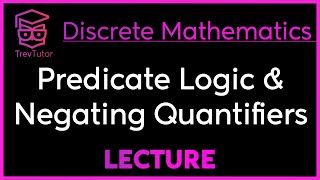 PREDICATE LOGIC and QUANTIFIER NEGATION  DISCRETE MATHEMATICS [upl. by Anileh]