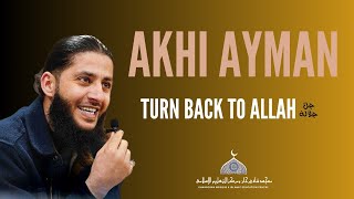 Turn Back To Allah  Akhi Ayman [upl. by Laine472]