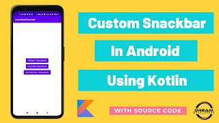 Custom SnackBar in Android Kotlin  Full Guidance  Material Design Components  With Source Code [upl. by Gnoud]