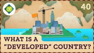 What is a quotDevelopedquot Country Crash Course Geography 40 [upl. by Euqinna]