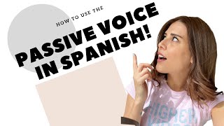 SPANISH PASSIVE VOICE Spanish Grammar How to and when to use the Spanish Passive Voice [upl. by Mayce]