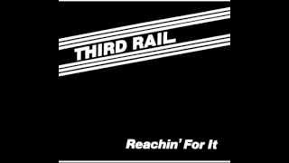 Third Rail  Reachin For It [upl. by Alliuqa]