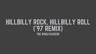 The Woolpackers  Hillbilly Rock Hillbilly Roll 97 Remix Lyrics [upl. by Grossman]