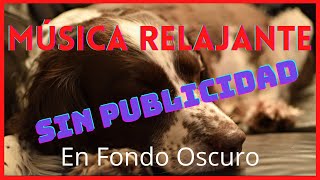 💚 MÚSICA 💤 RELAJANTE PARA dormir PERROS ESTRESADOS ENFERMOS INQUIETOS o NERVIOSOS en YOUTUBE [upl. by Enahpets]