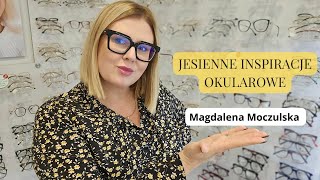 Jesienne inspiracje okularowe  Magdalena Moczulska [upl. by Izzy773]