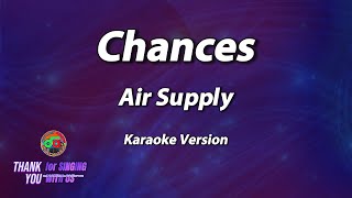 Chances  Air Supply  Karaoke Version [upl. by Aidaas332]