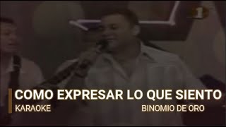 Como expresar lo que siento KARAOKE Binomio de Oro [upl. by Eiten561]