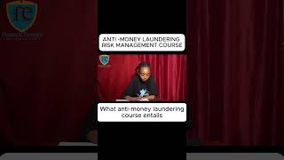 ANTIMONEY LAUNDERING RISK MANAGEMENT COURSE WHAT ANTIMONEY LAUNDERING COURSE ENTAILS [upl. by Varipapa]