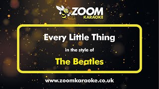 The Beatles  Every Little Thing  Karaoke Version from Zoom Karaoke [upl. by Moureaux]