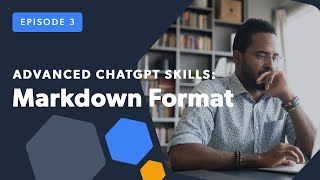 Advanced ChatGPT Skills Markdown Format [upl. by Wivina]