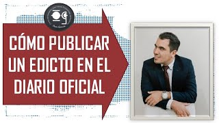 CÓMO PUBLICAR UN EDICTO EN EL DIARIO OFICIAL  Lic Omar Francisco Garnica Enríquez [upl. by Abixah]