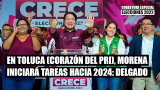 Mario Delgado en una semana en Toluca corazón del PRI Morena inicia tareas hacia 2024 [upl. by Dosia502]