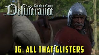 Chapter 16 All that Glisters Kingdom Come Deliverance [upl. by Fowle]