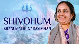 Shivohum Shivohum  Bhanumathi Narasimhan  Art of Living Shiva Bhajans [upl. by Nolak]