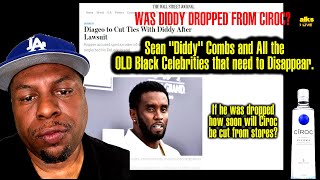 Was Diddy Dropped From Ciroc And OLD Black Celebrities that need to Disappear From the News [upl. by Marilou]