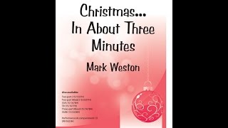 Christmas In About Three Minutes SATB  Mark Weston [upl. by Lap]