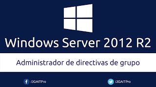 Curso de Windows Server 2012 R2  Administrador de directivas de grupo [upl. by Ekusoyr]