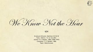 604 We Know Not the Hour  SDA Hymnal  The Hymns Channel [upl. by Sharon]